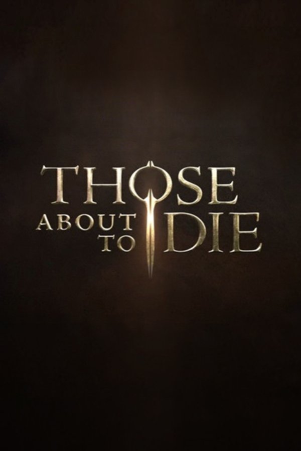 Watch Those About To Die Full Movie Online Free In HD