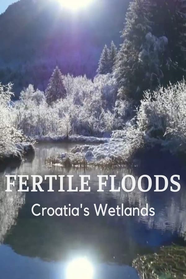 Fertile Floods: Croatia’s Wetlands