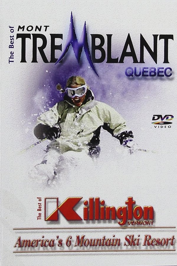 The Best Of Skiing Mont Tremblant Quebec & Killington Vermont poster