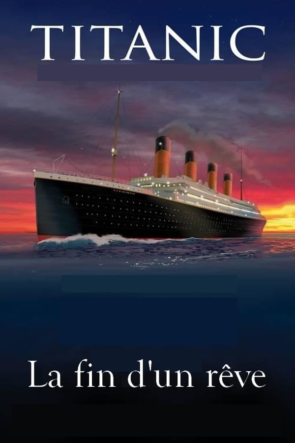 Titanic, la fin d’un rêve