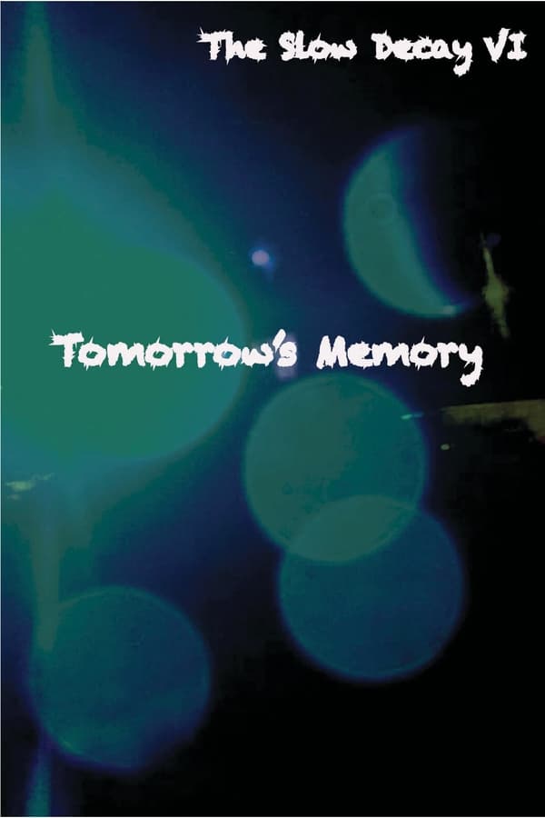 The Slow Decay VI: Tomorrow’s Memory