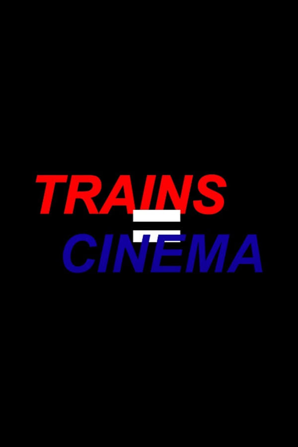 Trains = Cinema