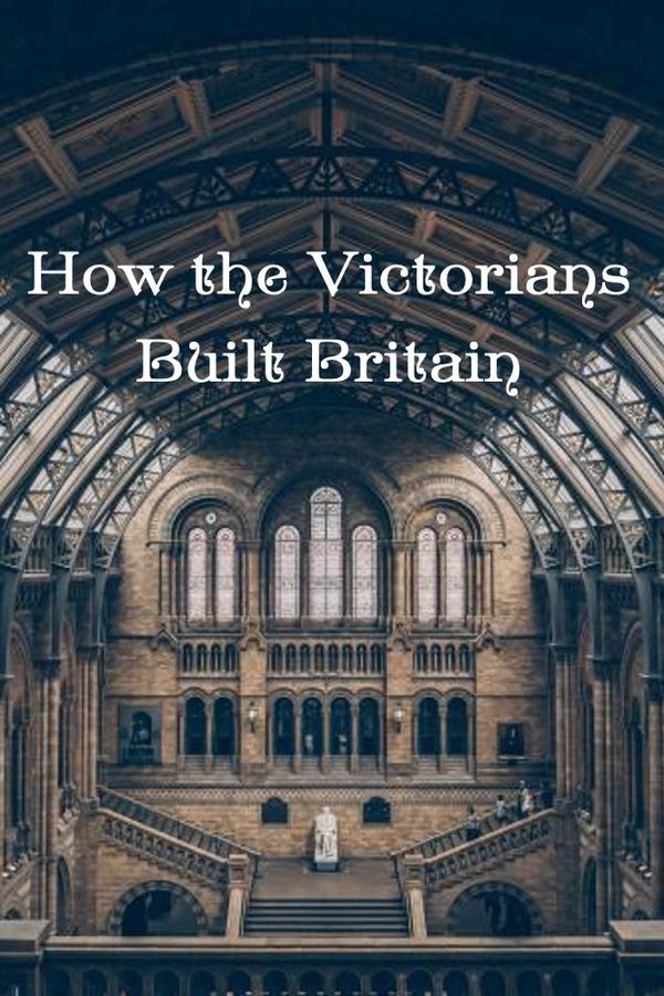 How the Victorians Built Britain