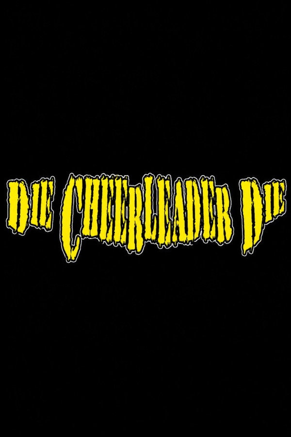 Die, Cheerleader, Die