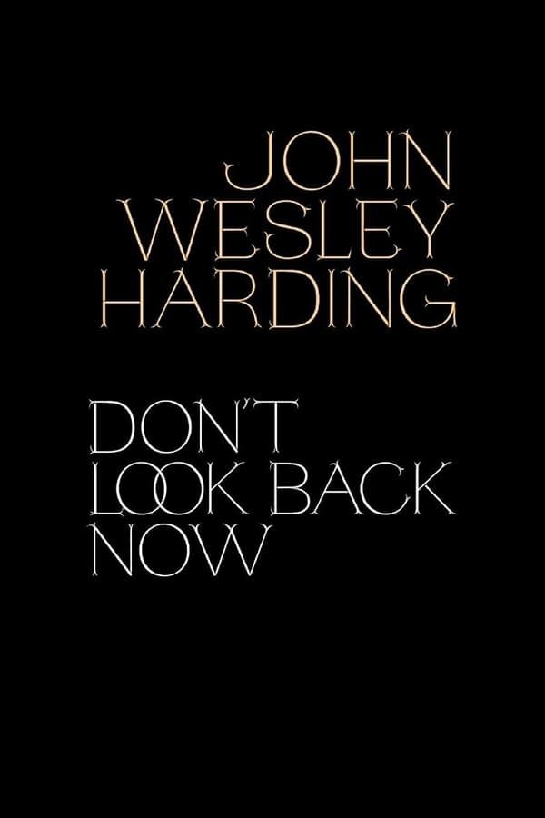 John Wesley Harding: Don’t Look Back Now – The Film