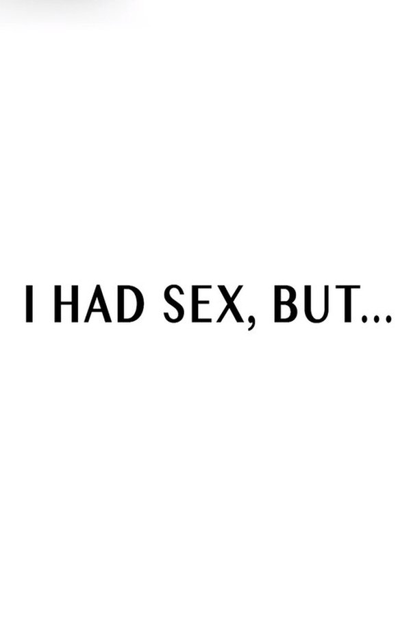 I Had Sex, But…