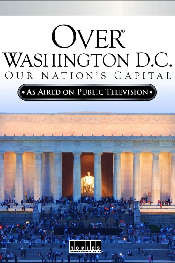 Over Washington D.C.: Our Nation’s Capital
