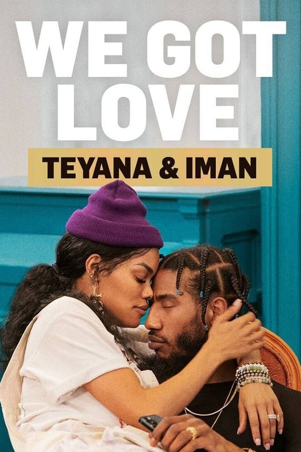 We Got Love Teyana & Iman