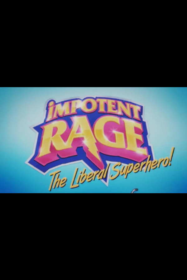 Impotent Rage: The Liberal Superhero