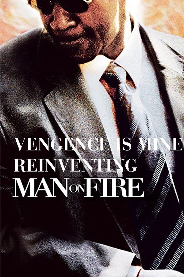 Vengeance Is Mine: Reinventing ‘Man on Fire’