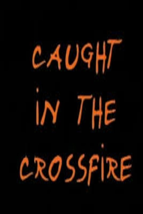 Caught in the Crossfire
