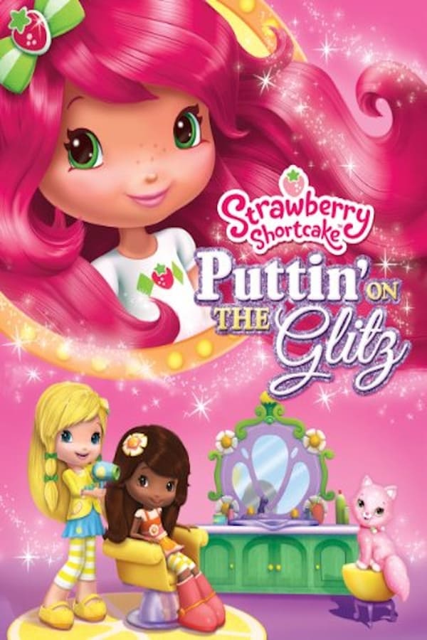 Strawberry Shortcake: Puttin’ On the Glitz