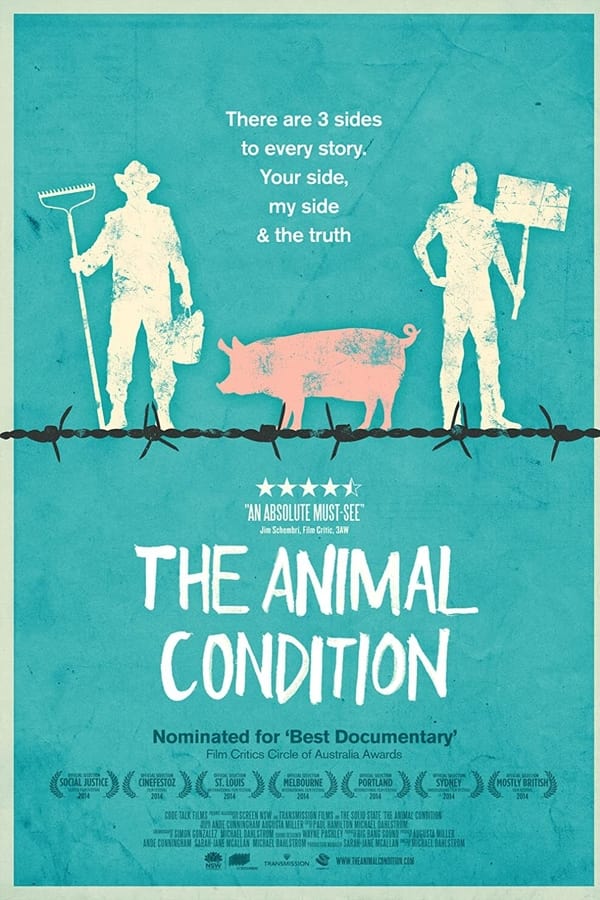 The Animal Condition chronicles three and a half years of recent Australian history, when animal welfare grew from fringe issue to national focus with protests in the streets. It follows four friends who take an investigative road trip around Australia. Unafraid to ask questions they speak to all sides: industry heavyweights, federal politicians, animal welfare advocates, Indigenous Australians, immigrant factory workers, philosophers and scientists. Views on the subject change with each new encounter, leading to questions about society that go beyond the treatment of animals.