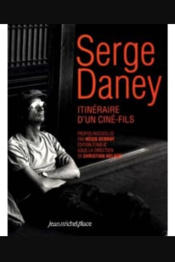 Serge Daney: Itinéraire d’un ‘ciné-fils’