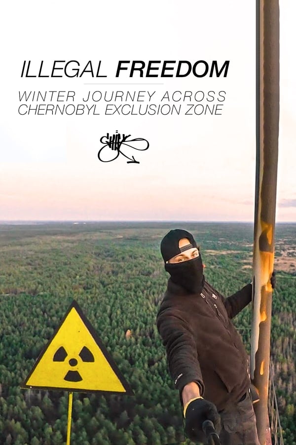 ILLEGAL FREEDOM: Journey Across Chernobyl Exclusion Zone