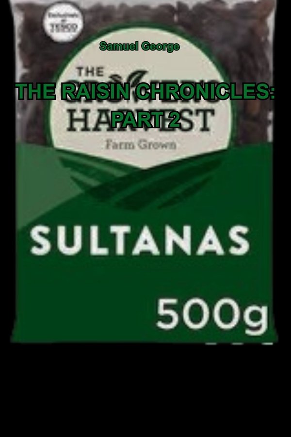 The Raisin Chronicles: Part 2