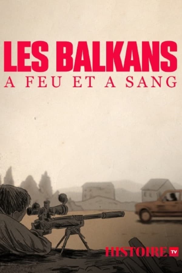 TVplus FR - Les Balkans à feu et à sang