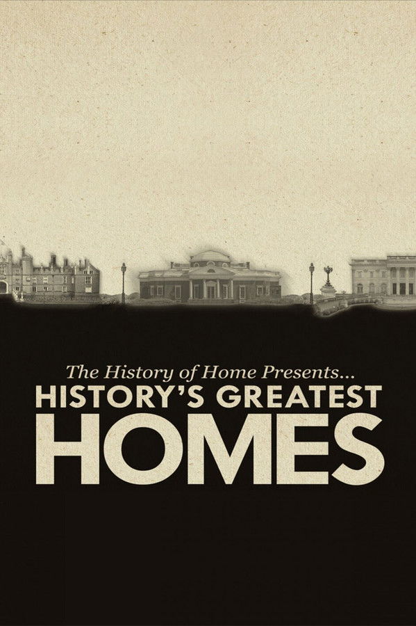 The History of Home Presents: History’s Greatest Homes