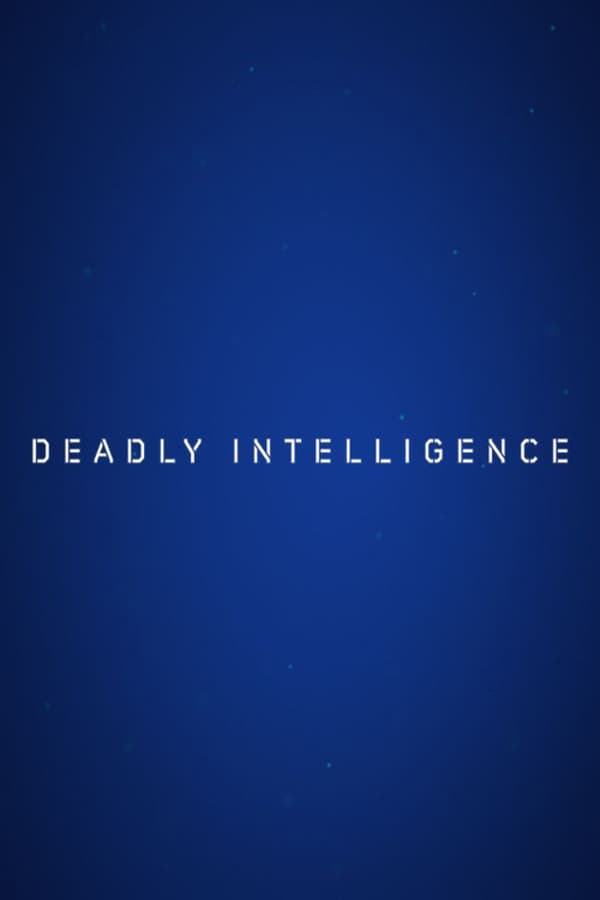 Deadly Intelligence