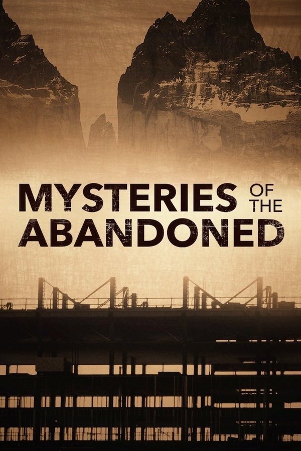 Mysteries of the Abandoned (TV Series 2017)