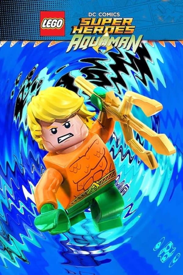 IT: LEGO DC Super Heroes: Aquaman e la Justice League (2018)