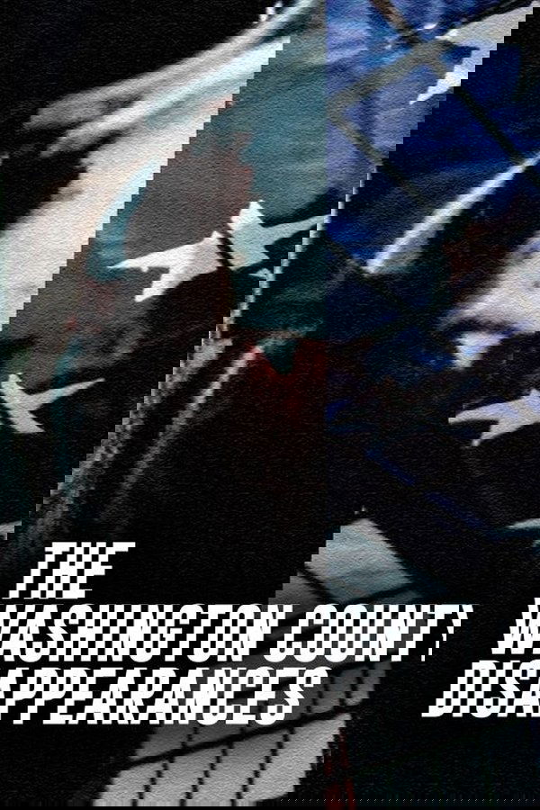 The Washington County Disappearances