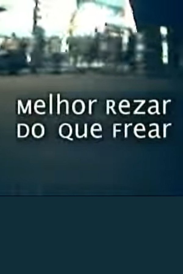 Melhor Rezar Do Que Frear