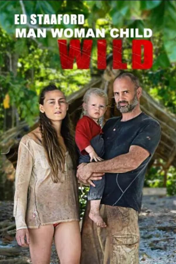 Ed Stafford: Man Woman Child Wild