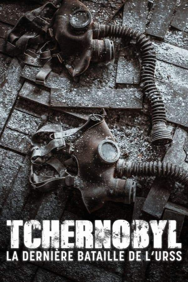 FR - Tchernobyl, la dernière bataille de l'URSS  (2021)