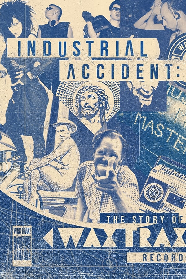 Industrial Accident: The Story of Wax Trax! Records