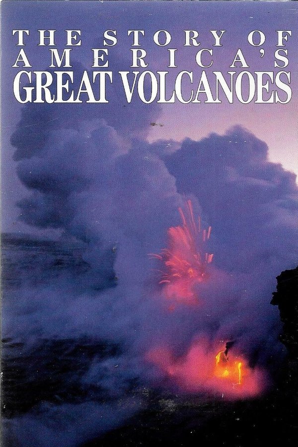 The Story of America’s Great Volcanoes