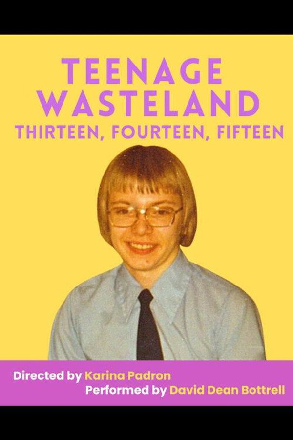 Teenage Wasteland: Thirteen Fourteen Fifteen