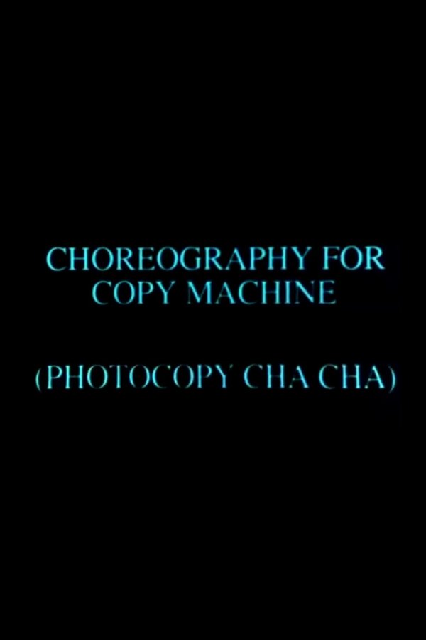 Choreography for Copy Machine (Photocopy Cha Cha) poster
