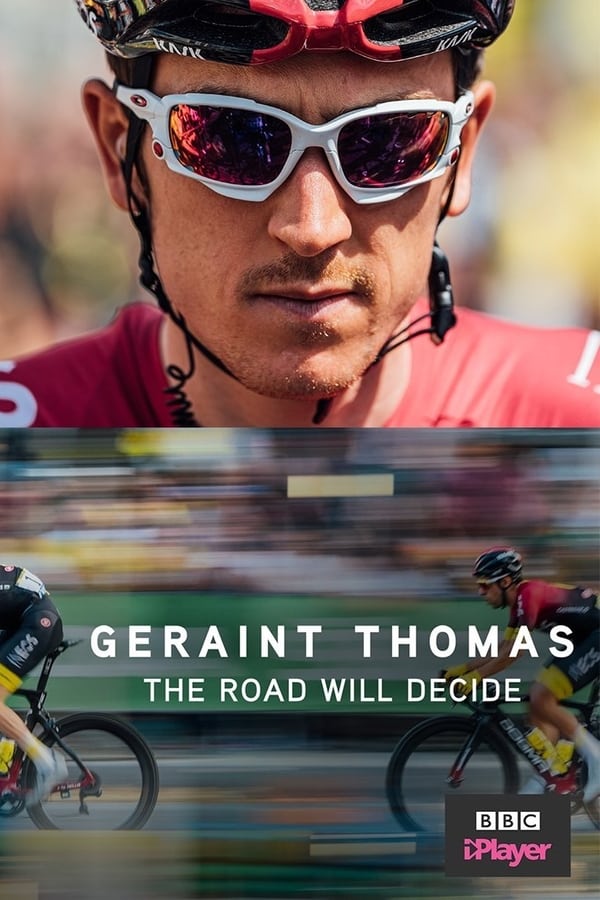 Geraint Thomas: The Road Will Decide