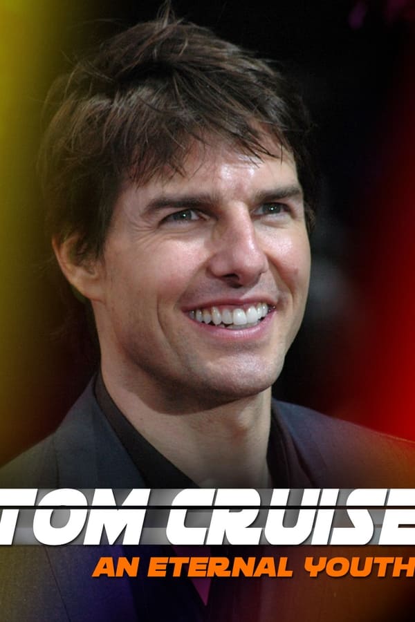 Tom Cruise: An Eternal Youth