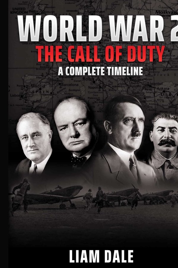World War 2 - The Call of Duty: A Complete Timeline poster