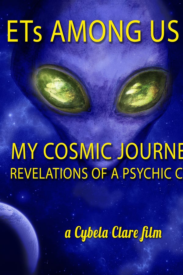 ETs Among Us 6: My Cosmic Journey – Revelations of a Psychic CEO