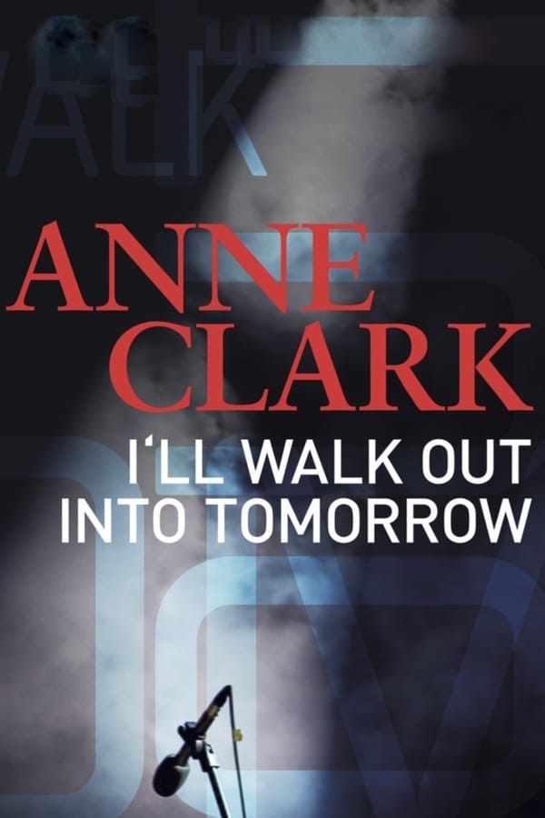 EN: Anne Clark: I'll Walk Out Into Tomorrow (2018)