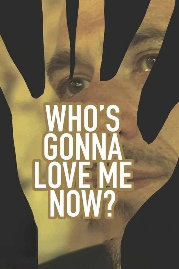 Who’s Gonna Love Me Now?