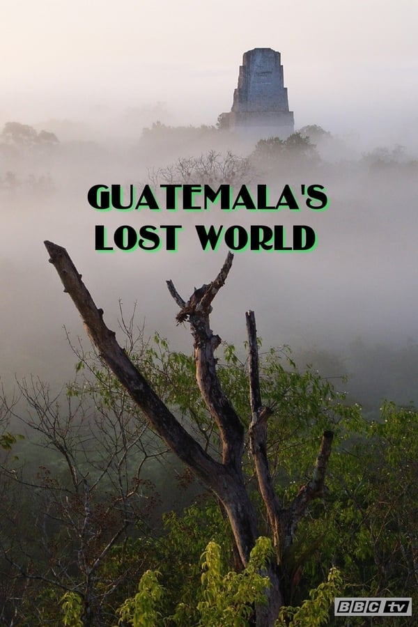 Guatemala’s Lost World