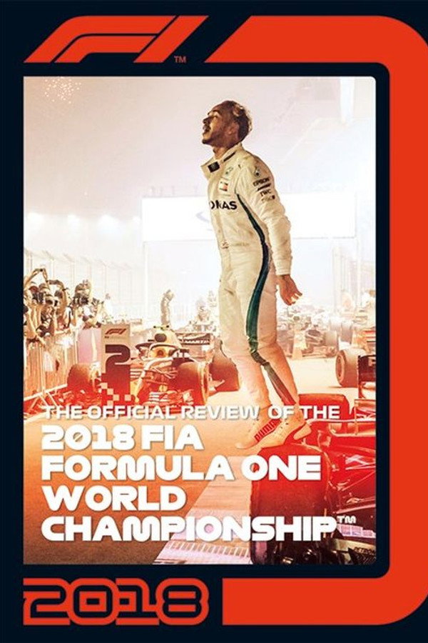 Formula 1: The Official Review Of The 2018 FIA Formula One World Championship (2018)