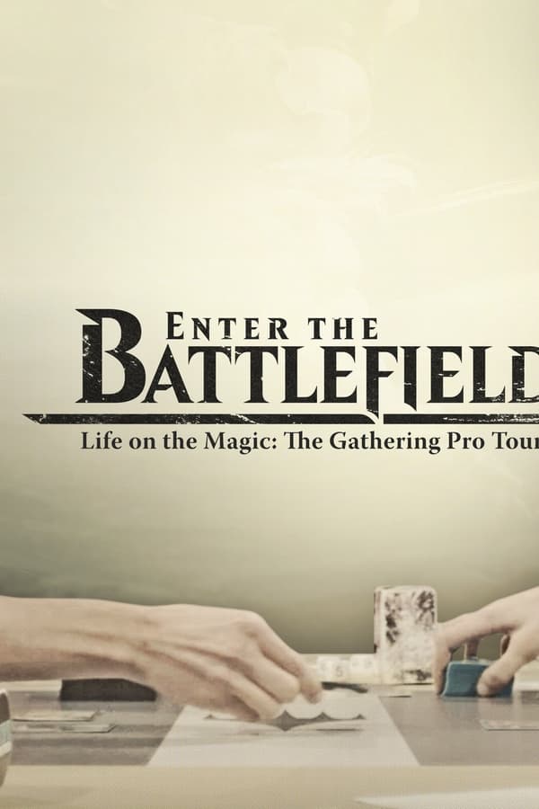 Enter the Battlefield: Life on the Magic – The Gathering Pro Tour