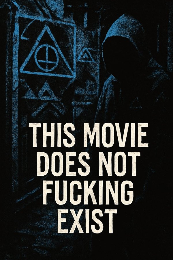THIS MOVIE DOES NOT FUCKING EXIST