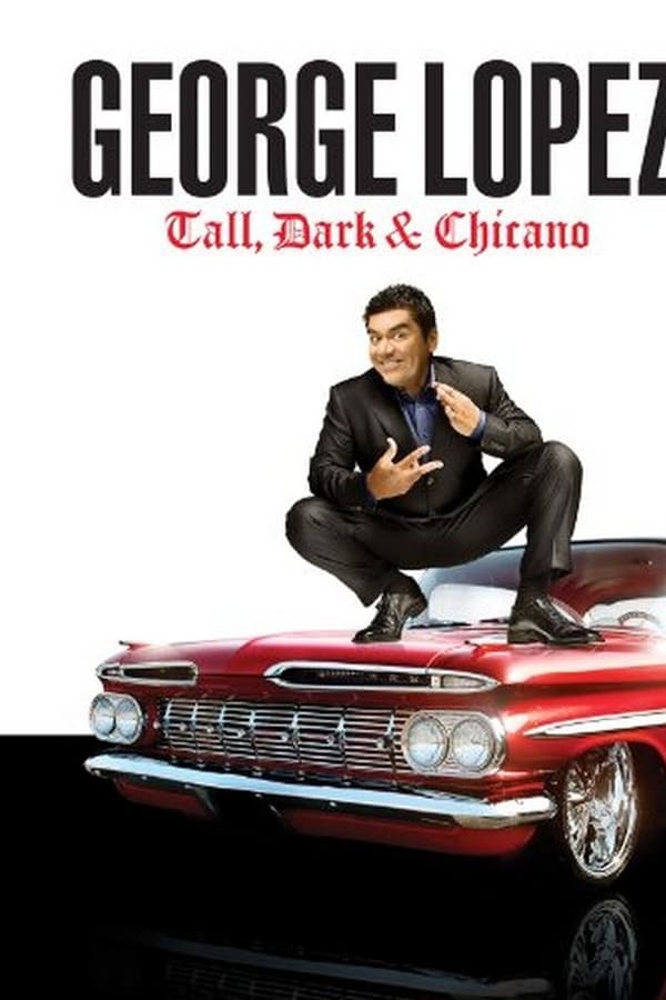 George Lopez: Tall, Dark & Chicano