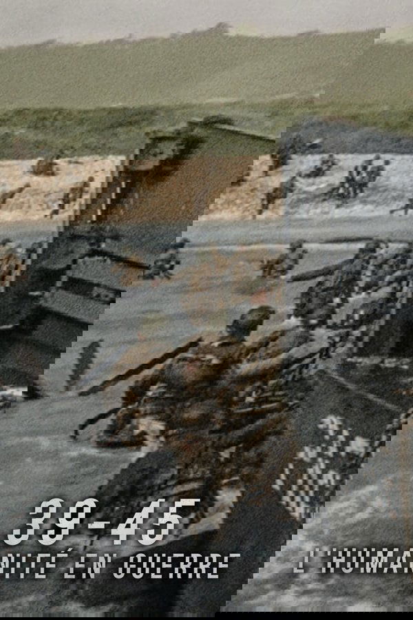 39-45 : L’humanité en guerre