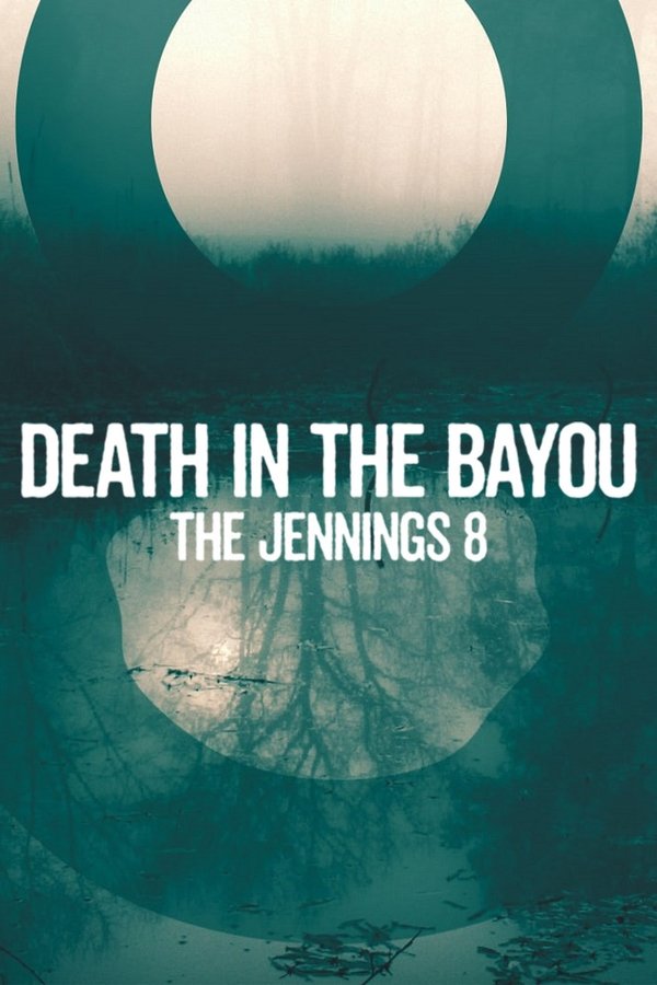 Death in the Bayou: The Jennings 8 poster