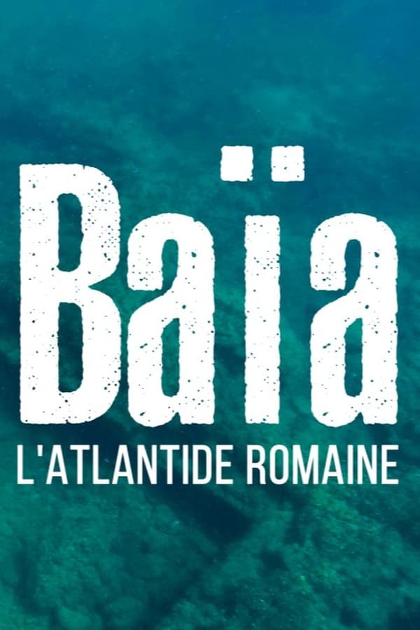 TVplus FR - Baïa, l'Atlantide romaine  (2022)