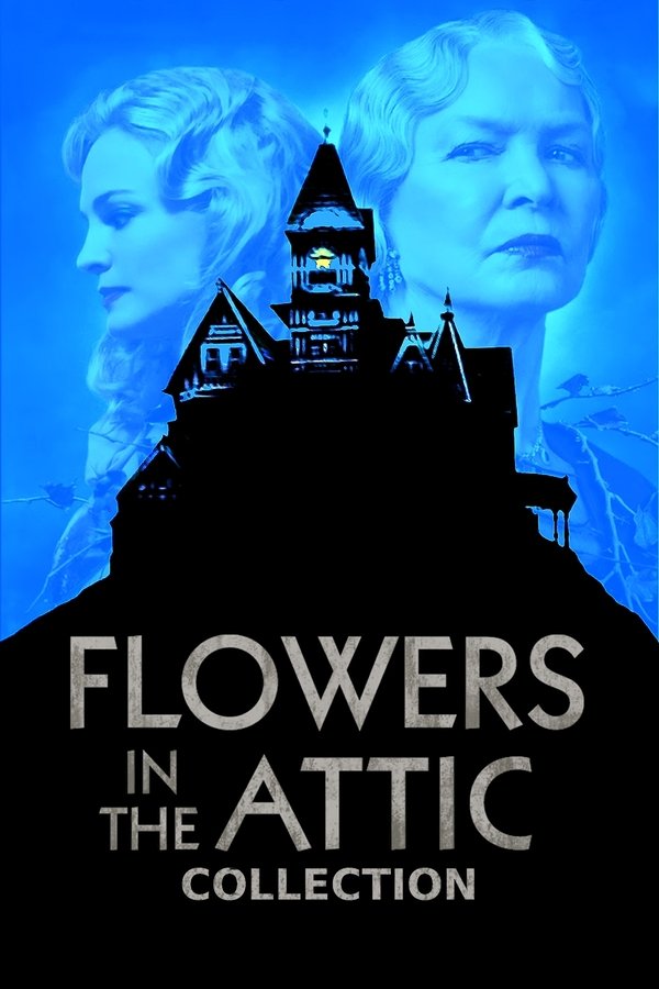 flowers in the attic movie series in order flowers in the attic movie series in order