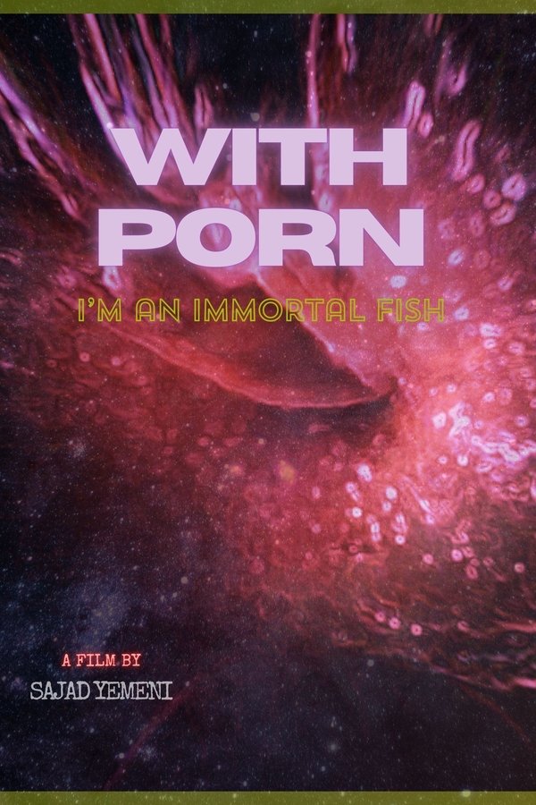 With porn,I’m an immortal fish