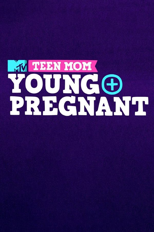 Teen Mom: Young + Pregnant Teen Mom: Young + Pregnant